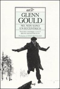 No, non sono un eccentrico - Glenn Gould - copertina