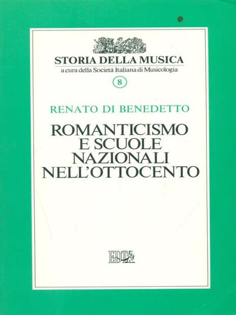 Romanticismo e scuole nazionali nell'Ottocento. Vol. 8 - Renato Di Benedetto - 2