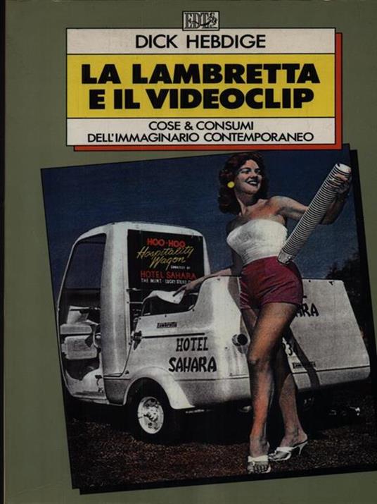 La lambretta e il videoclip. Cose & consumi dell'immaginario contemporaneo - Dick Hebdige - copertina