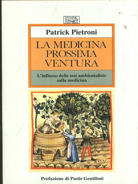 La medicina prossima ventura. L'influsso delle tesi ambientaliste sulla medicina - Patrick Pietroni - copertina