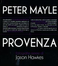 Provenza. Ediz. illustrata - Peter Mayle,Jason Hawkes - copertina