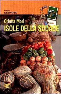 Isole della Sodade. Viaggio a Capo Verde - Orietta Mori - copertina