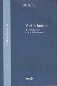 Voci da lontano. Robert Schumann e l'arte della citazione - Andrea Malvano - copertina