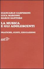 La musica e gli adolescenti. Pratiche, gusti, educazione