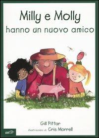 Milly e Molly hanno un nuovo amico. Ediz. illustrata - Gill Pittar,Cris Morrell - copertina