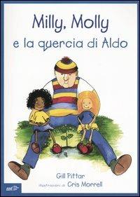 Milly, Molly e la quercia di Aldo. Ediz. illustrata - Gill Pittar,Cris Morrell - copertina