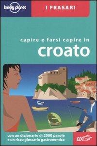 Capire e farsi capire in croato - Gordana Ivetac,Ivan Ivetac - copertina