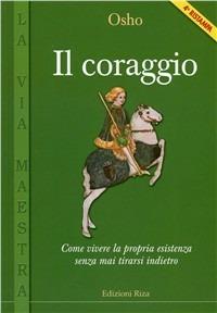 Il coraggio. Come vivere la propria esistenza senza mai tirarsi indietro - Osho - copertina