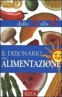 Il dizionario dell'alimentazione dalla A alla Z - M. Fiorella Coccolo - copertina