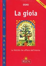 La gioia. La felicità che affiora dall'interno