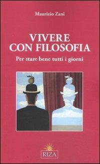 Vivere con filosofia. Per stare bene tutti i giorni - Maurizio Zani - copertina