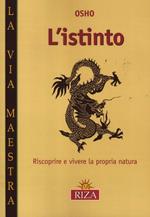 L' istinto. Riscoprire e vivere la propria natura