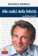 Alle radici della felicità. Editoriali dal 1980 al 1990