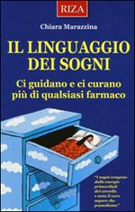 Il linguaggio dei sogni. Ci guidano e ci curano più di qualsiasi farmaco