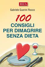 100 consigli per dimagrire senza dieta