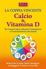 Calcio e vitamina D. Rinforzano le ossa, fanno dimagrire, proteggono il cuore e il cervello