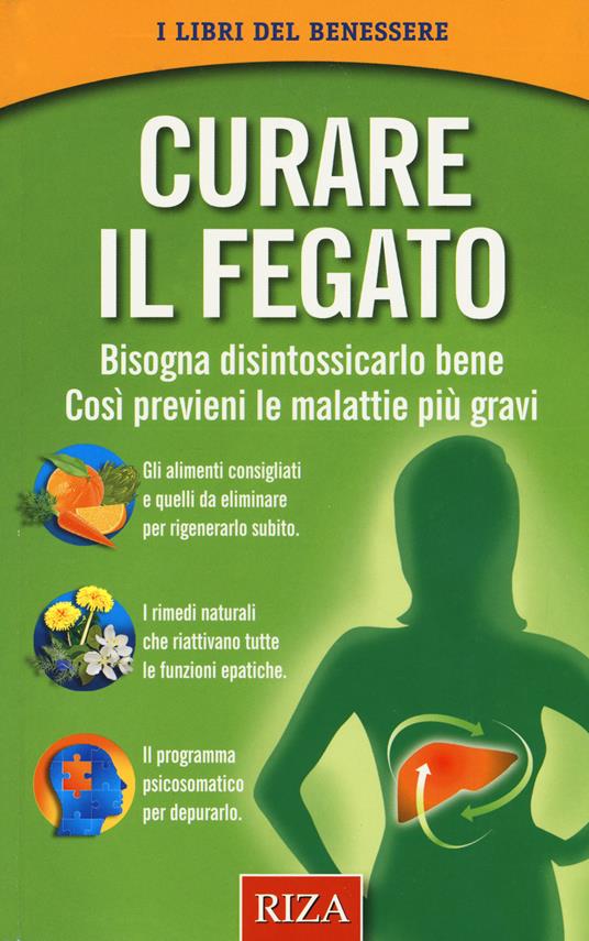 Curare il fegato. Bisogna disintossicarlo bene. Così previeni le malattie più gravi - copertina