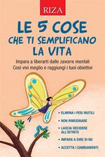 Le 5 cose che ti semplificano la vita