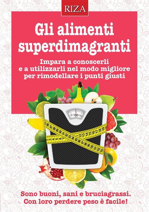 Gli alimenti superdimagranti - Vittorio Caprioglio - ebook