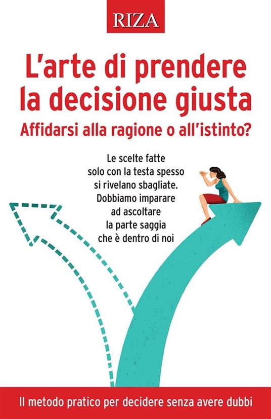 L' arte di prendere la decisione giusta - Vittorio Caprioglio - ebook