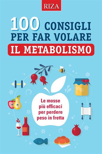 100 consigli per far volare il metabolismo - Vittorio Caprioglio - ebook