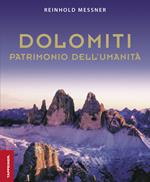 Dolomiti. Patrimonio dell'umanità. Ediz. illustrata