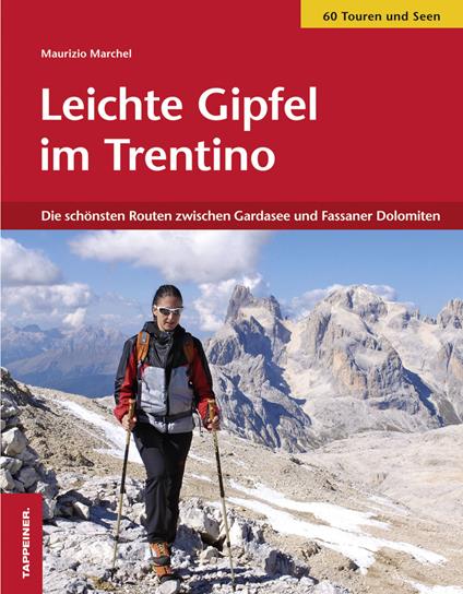 Leichte Gipfel im Trentino. Die schönsten Routen zwischen Gardasee und den Fassaner Dolomiten - Maurizio Marchel - copertina