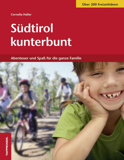 Südtirol kunterbunt. Abenteuer und Spass für die ganze Familie - Cornelia Haller - copertina