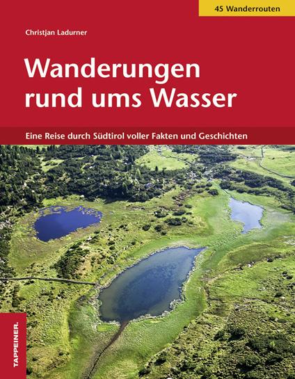 Wanderungen rund ums Wasser. Eine Reise durch Südtirol voller Fakten und Geschichten - Christjan Ladurner - copertina