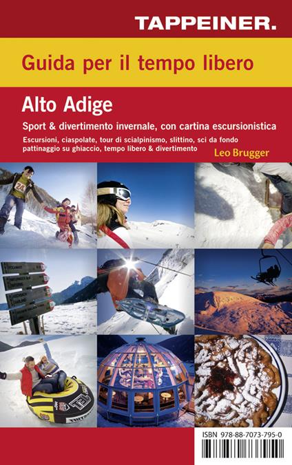 Guida per il tempo libero. Alto Adige. Sport & divertimento invernale. Con carta escursionistica 1:125.000. Ediz. italiana e tedesca - Leo Brugger - copertina