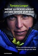 Meine Glückseligkeit an der Grenze zum Tod. Traum und Albtraum auf den höchsten Bergen der Welt