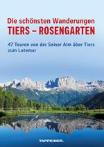 Die schönsten Wanderungen Tiers-Rosengarten. 47 Touren von der Seiser Alm über Tiers zum Latemar