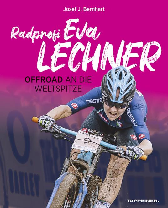 Radprofi Eva Lechner. Offroad an die Weltspitze - Josef J. Bernhart - copertina