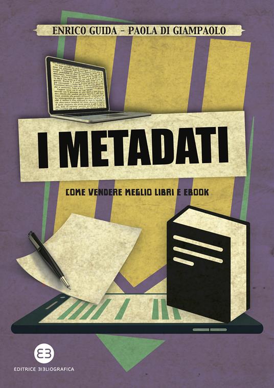 I metadati. Come vendere meglio libri e ebook - Di Giampaolo, Paola -  Guida, Enrico - Ebook - EPUB2 con Adobe DRM | IBS