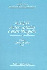 Acolit. Autori cattolici e opere liturgiche. Una lista di autorità. Vol. 1: Bibbia, Chiesa cattolica, Curia romana, Stato pontificio, Vaticano, papi e antipapi.