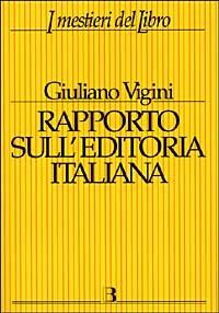 Rapporto sull'editoria italiana. Struttura, produzione, mercato - Giuliano Vigini - 3