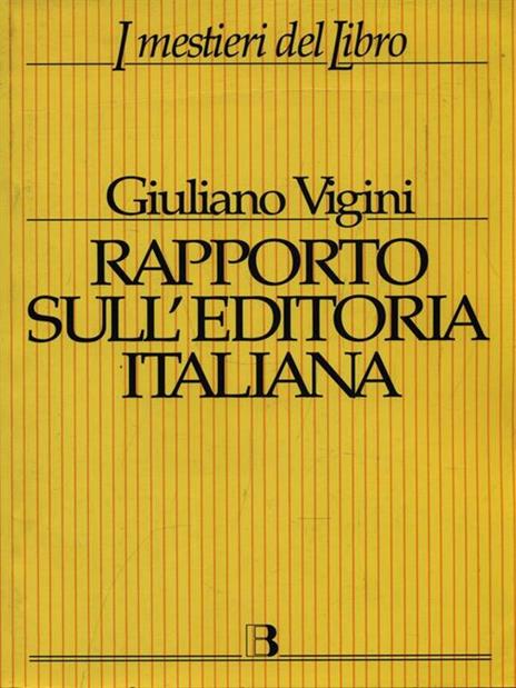 Rapporto sull'editoria italiana. Struttura, produzione, mercato - Giuliano Vigini - copertina