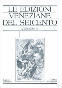Le edizioni veneziane del Seicento. Censimento. Vol. 1: A-L. - copertina