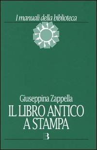 Il libro antico a stampa. Vol. 2 - Giuseppina Zappella - copertina