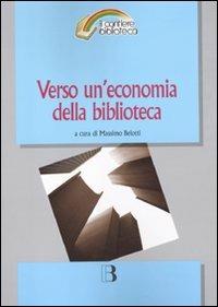 Verso un'economia della biblioteca. Finanziamenti, programmazione e valorizzazione in tempo di crisi - copertina