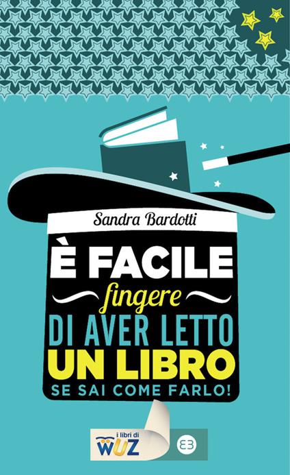 È facile fingere di aver letto un libro. Se sai come farlo! - Sandra Bardotti - ebook