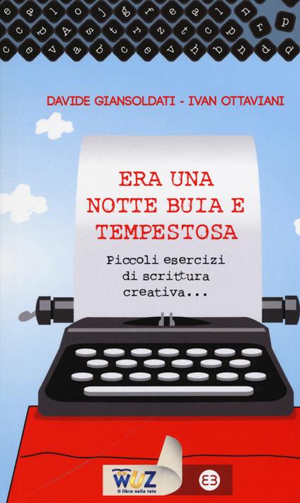 Era una notte buia e tempestosa. Piccoli esercizi di scrittura creativa... - Davide Giansoldati,Ivan Ottaviani - copertina