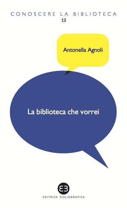 La biblioteca che vorrei. Spazi, creatività, partecipazione - Antonella Agnoli - ebook