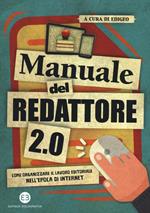 Manuale del redattore 2.0. Come organizzare il lavoro editoriale nell'epoca di internet