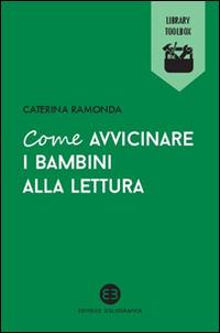 Come avvicinare i bambini alla lettura - Caterina Ramonda - copertina