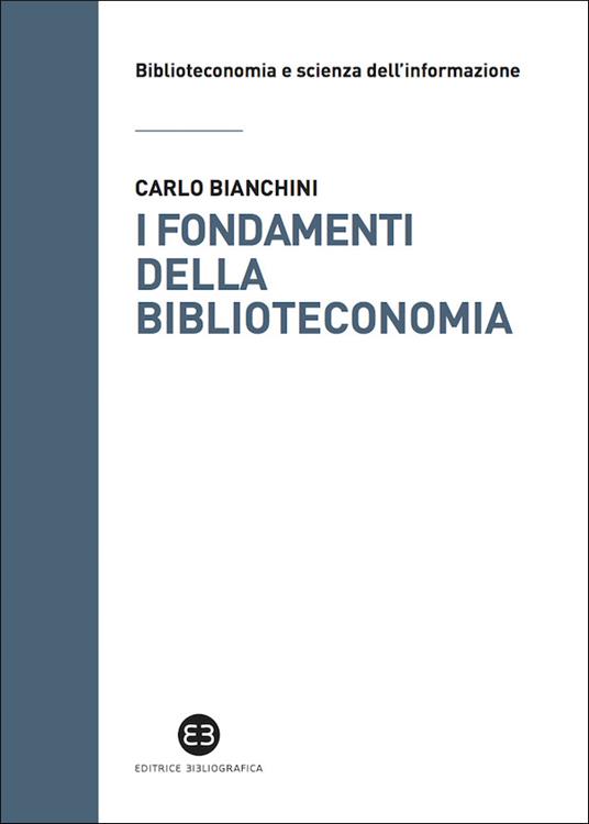 I fondamenti della biblioteconomia - Carlo Bianchini - ebook