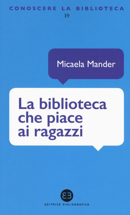 La biblioteca che piace ai ragazzi - Micaela Mander - copertina