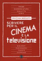 Scrivere per il cinema e la televisione