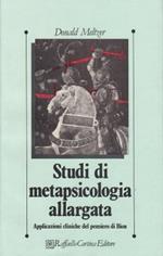 Studi di metapsicologia allargata. Applicazioni cliniche del pensiero di Bion