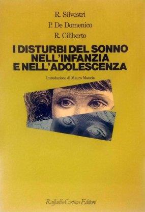 I disturbi del sonno nell'infanzia e nell'adolescenza - Rosalia Silvestri,Pietro De Domenico,Riccardo Ciliberto - copertina